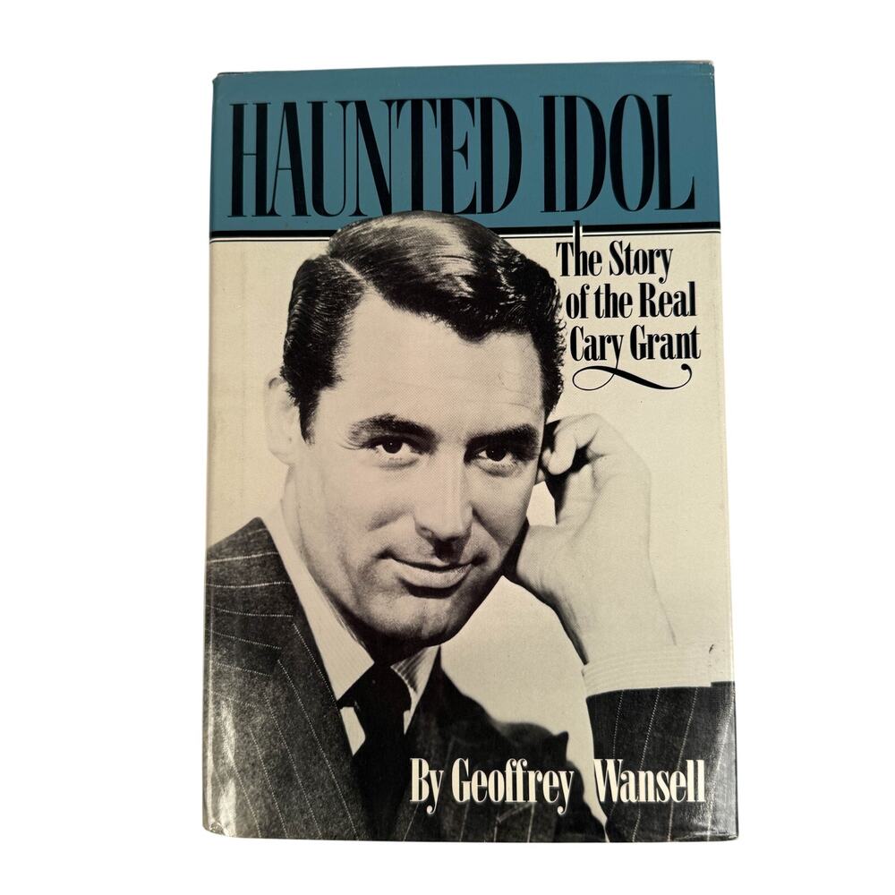 Haunted Idol Story of Real Cary Grant Geoffrey Wansell Hardcover Book 1st US Ed